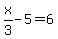 x%2F3-5=6