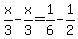 x%2F3-x%2F3=1%2F6-1%2F2
