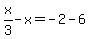 x%2F3-x=-2-6