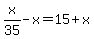 x%2F35-x=15%2Bx