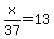 x%2F37=13