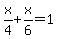 x%2F4%2Bx%2F6=1