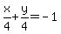 x%2F4%2By%2F4=-1