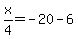x%2F4=-20-6