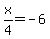 x%2F4=-6