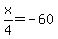 x%2F4=-60