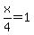 x%2F4=1