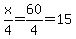 x%2F4=60%2F4=15