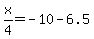 x%2F4+=+-10+-+6.5