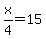 x%2F4+=+15