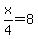 x%2F4+=+8