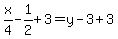 x%2F4-1%2F2%2B3=y-3%2B3