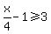 x%2F4-1%3E=3