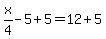 x%2F4-5%2B5=12%2B5