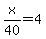 x%2F40=4
