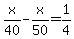 x%2F40-x%2F50=1%2F4