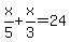 x%2F5%2Bx%2F3=24