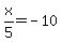 x%2F5=-10