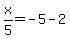 x%2F5=-5-2