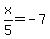 x%2F5=-7