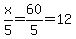 x%2F5=60%2F5=12