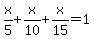 x%2F5+%2B+x%2F10+%2B+x%2F15+=+1