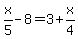 x%2F5-8=3%2Bx%2F4