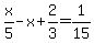 x%2F5-x%2B2%2F3=1%2F15