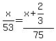 x%2F53=%28x%2B2%2F3%29%2F75