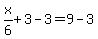 x%2F6%2B3-3=9-3