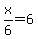 x%2F6+=+6