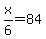 x%2F6+=+84