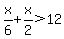 x%2F6++%2B+x%2F2+%3E+12