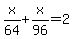 x%2F64%2Bx%2F96=2