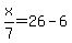 x%2F7=26-6