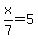x%2F7=5