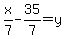 x%2F7-35%2F7=y