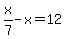 x%2F7-x=12