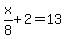 x%2F8%2B2=13