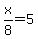 x%2F8=5