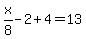 x%2F8-2%2B4=13