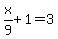 x%2F9%2B1=3