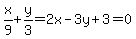 x%2F9%2By%2F3=2x-3y%2B3=0