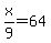 x%2F9=64
