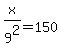 x%2F9%5E2+=+150