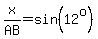 x%2FAB=sin%2812%5Eo%29