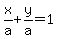 x%2Fa+%2B+y%2Fa+=+1