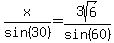 x%2Fsin%2830%29=3sqrt%286%29%2Fsin%2860%29