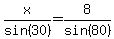 x%2Fsin%2830%29=8%2Fsin%2880%29