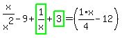 x%2Fx%5E2-9%2Bhighlight_green%28+1%2Fx+%29%2Bhighlight_green%28+3+%29=%281%2F4%2Ax-12%29